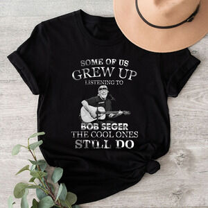 Some Of Us Grew Up Listening To Bob Seger The Cool T-Shirt